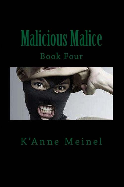 Cover of the book Malicious Malice by K'Anne Meinel, Shadoe Publishing