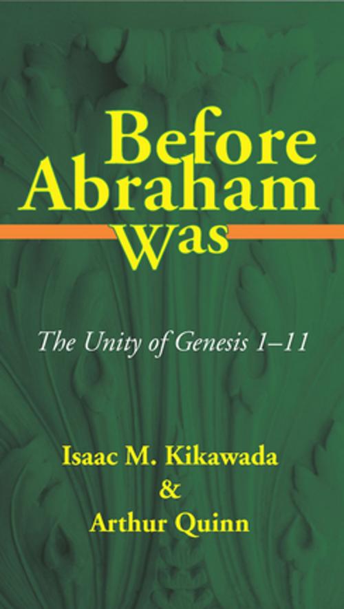 Cover of the book Before Abraham Was by Isaac M. Kikawada, Arthur Quinn, Wipf and Stock Publishers
