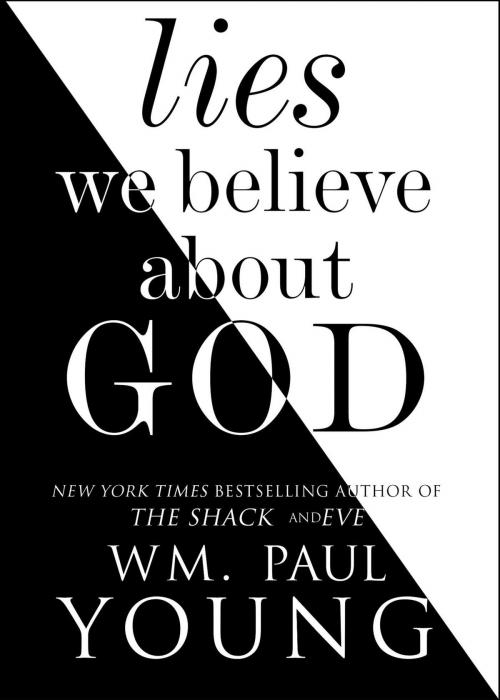 Cover of the book Lies We Believe About God by Wm. Paul Young, Atria Books
