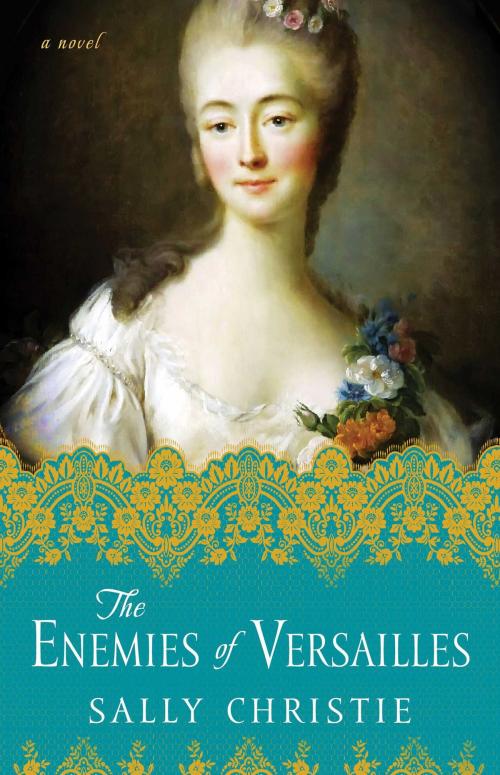 Cover of the book The Enemies of Versailles by Sally Christie, Atria Books