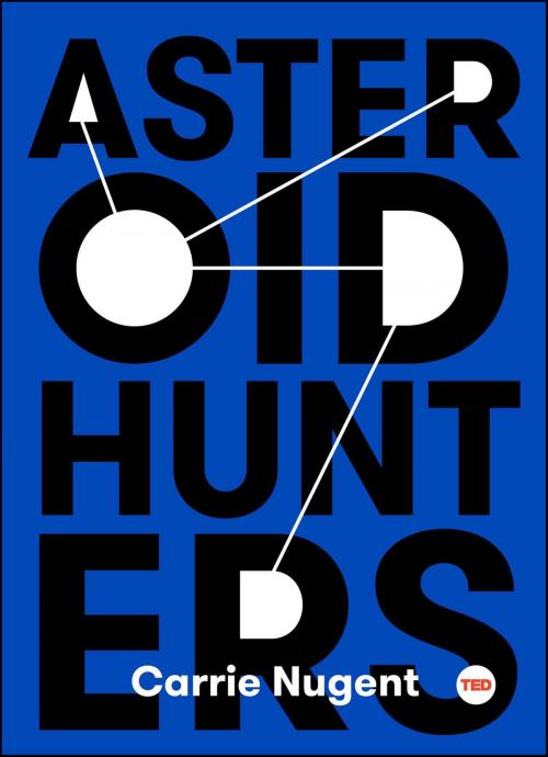 Cover of the book Asteroid Hunters by Carrie Nugent, Simon & Schuster/ TED