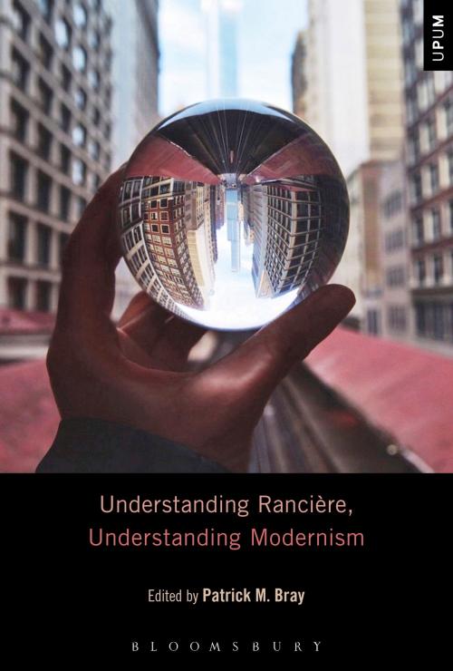 Cover of the book Understanding Rancière, Understanding Modernism by , Bloomsbury Publishing