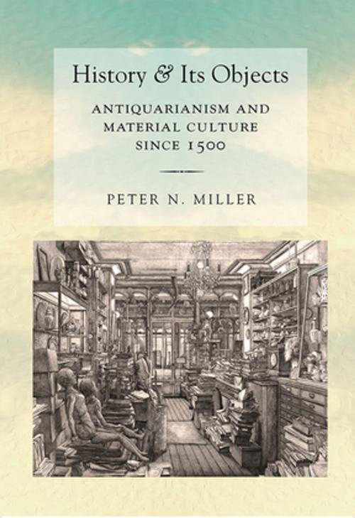 Cover of the book History and Its Objects by Peter N. Miller, Cornell University Press