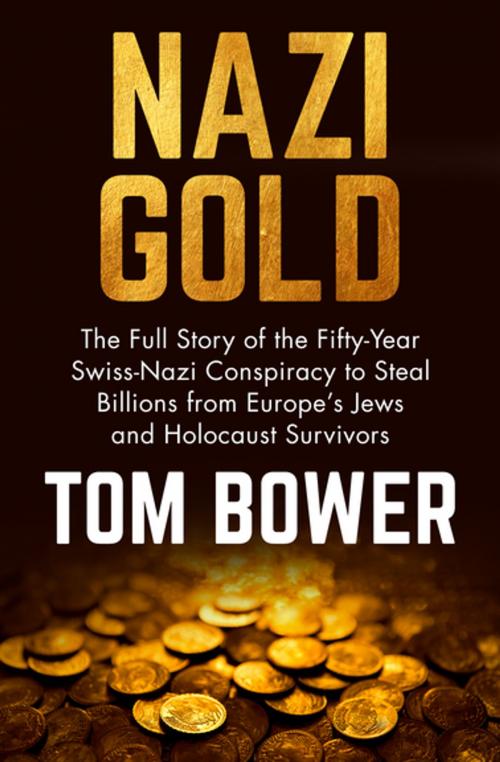 Cover of the book Nazi Gold by Tom Bower, Open Road Media