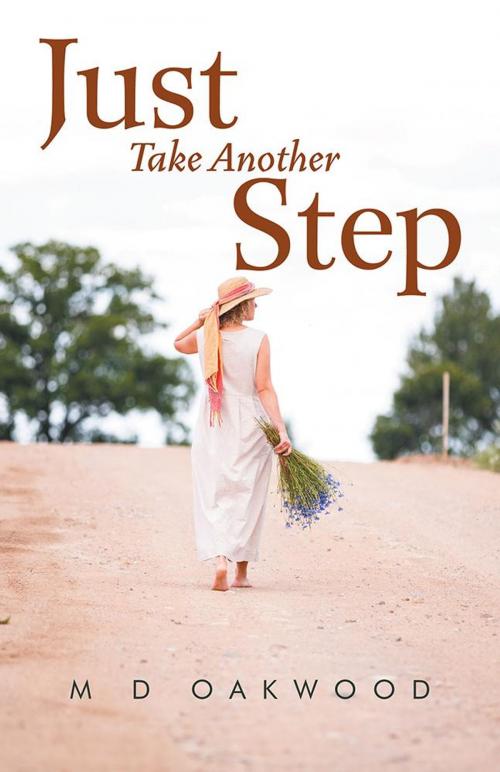 Cover of the book Just Take Another Step by M.D. Oakwood, Balboa Press AU