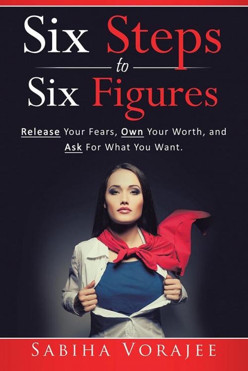 Cover of the book Six Steps to Six Figures by Sabiha Vorajee, Balboa Press AU