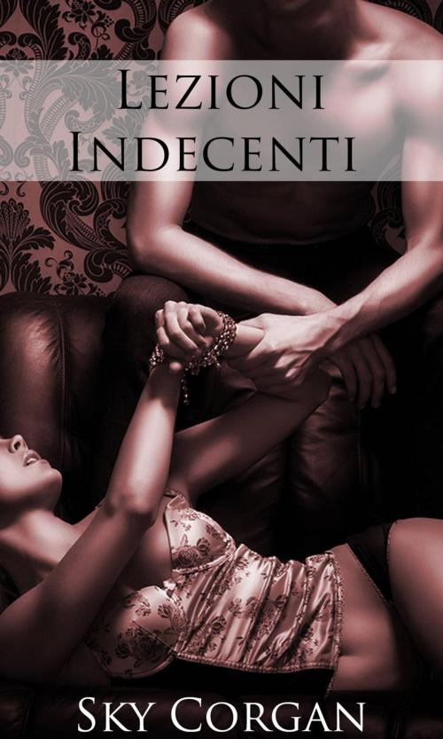 Cover of the book Lezioni Indecenti by Sky Corgan, Babelcube