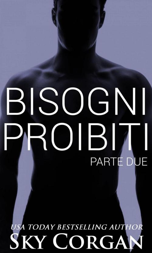 Cover of the book Bisogni Proibiti: Parte Due by Sky Corgan, Babelcube Inc.