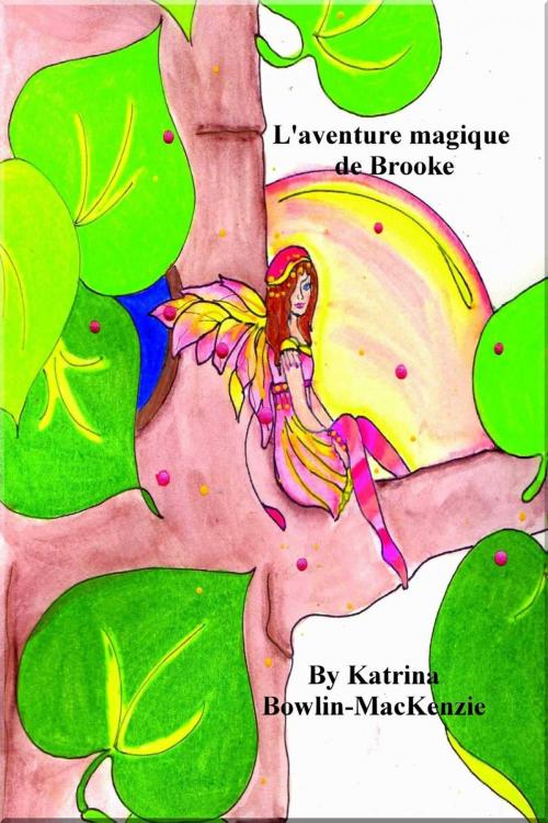 Cover of the book L'aventure magique de Brooke by Katrina Bowlin-MacKenzie, Katrina Bowlin-MacKenzie