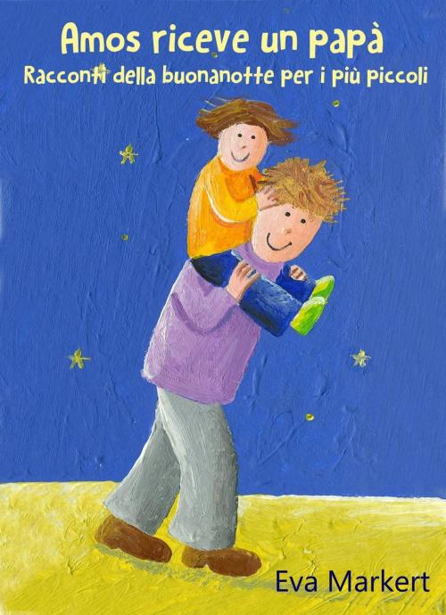 Cover of the book Amos riceve un papà, Racconti della buonanotte per i più piccoli by Eva Markert, Babelcube Inc.