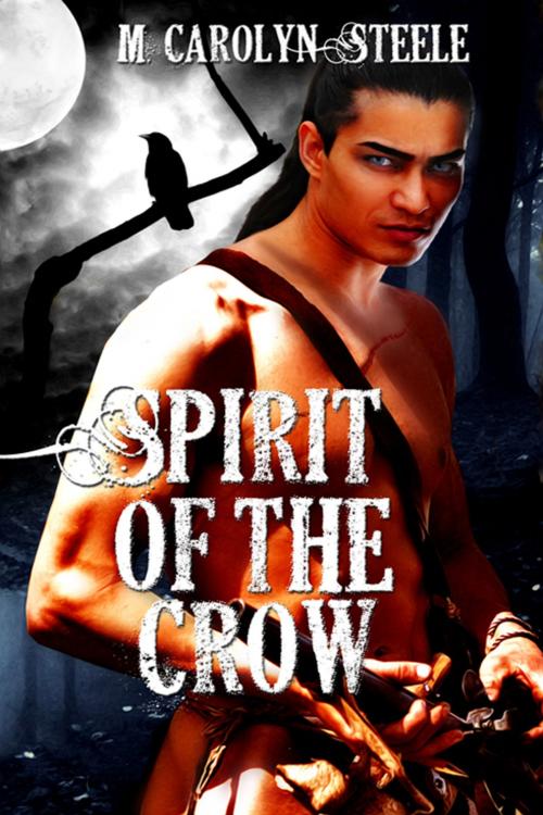 Cover of the book Spirit of the Crow by M. Carolyn Steele, The Wild Rose Press, Inc.