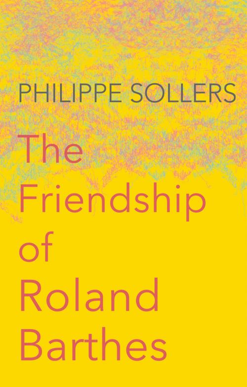 Cover of the book The Friendship of Roland Barthes by Philippe Sollers, Wiley