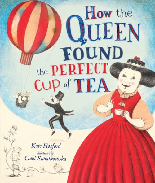 Cover of the book How the Queen Found the Perfect Cup of Tea by Kate Hosford, Lerner Publishing Group