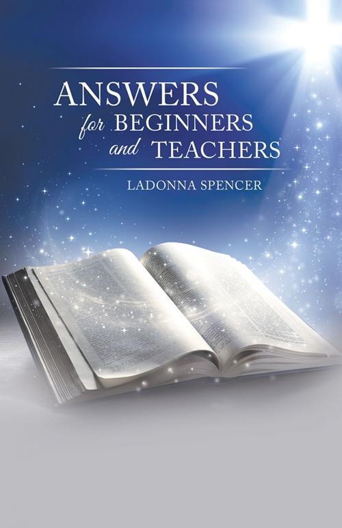 Cover of the book Answers for Beginners and Teachers by Ladonna Spencer, WestBow Press