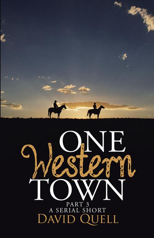 Cover of the book One Western Town Part 3 by David Quell, WestBow Press