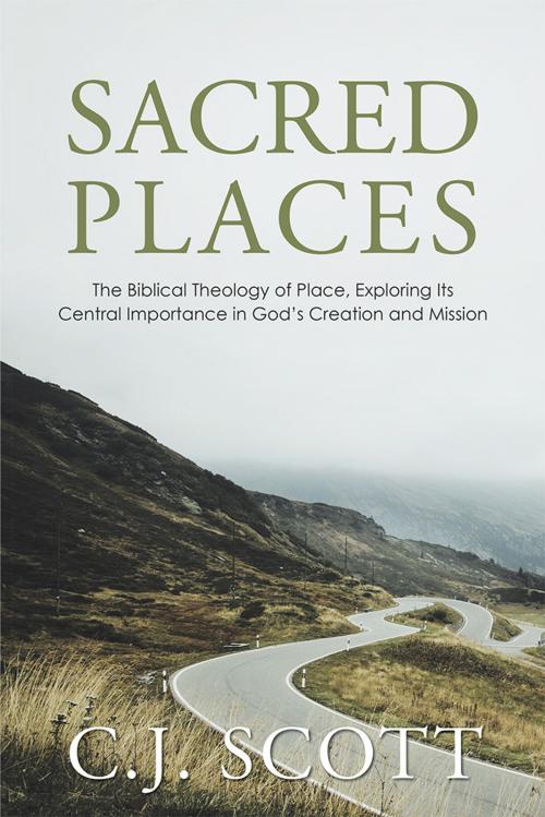 Cover of the book Sacred Places by C.J. Scott, WestBow Press