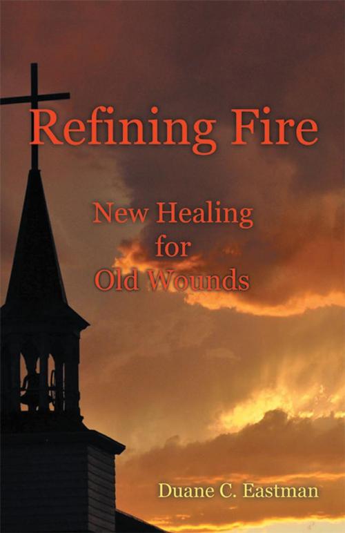 Cover of the book Refining Fire by Duane C. Eastman, WestBow Press