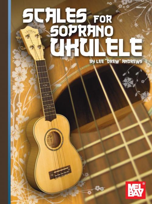 Cover of the book Scales for Soprano Ukulele by Lee "Drew" Andrews, Mel Bay Publications, Inc.