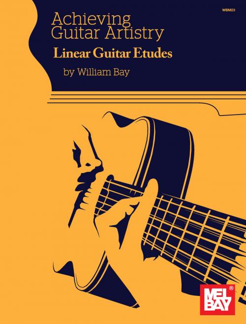 Cover of the book Achieving Guitar Artistry - Linear Guitar Etudes by William Bay, Mel Bay Publications, Inc.