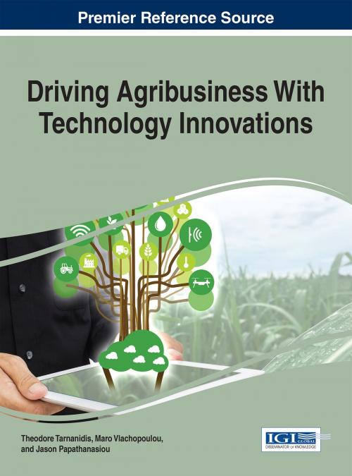 Cover of the book Driving Agribusiness With Technology Innovations by , IGI Global