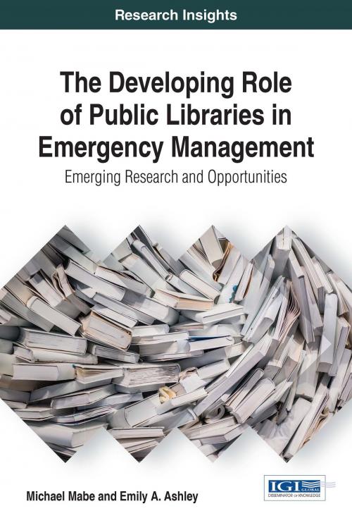 Cover of the book The Developing Role of Public Libraries in Emergency Management by Michael Mabe, Emily A. Ashley, IGI Global