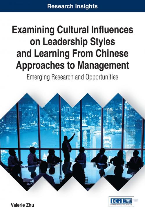 Cover of the book Examining Cultural Influences on Leadership Styles and Learning From Chinese Approaches to Management by Valerie Zhu, IGI Global