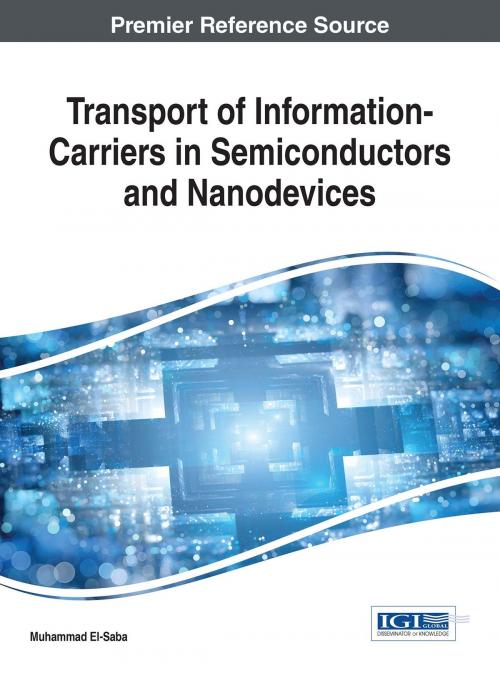 Cover of the book Transport of Information-Carriers in Semiconductors and Nanodevices by Muhammad El-Saba, IGI Global