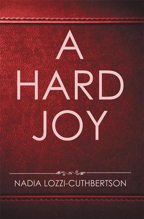 Cover of the book A Hard Joy by Nadia Lozzi-Cuthbertson, Xlibris AU