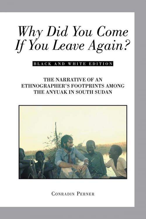 Cover of the book Why Did You Come If You Leave Again? by Conradin Perner, Xlibris US