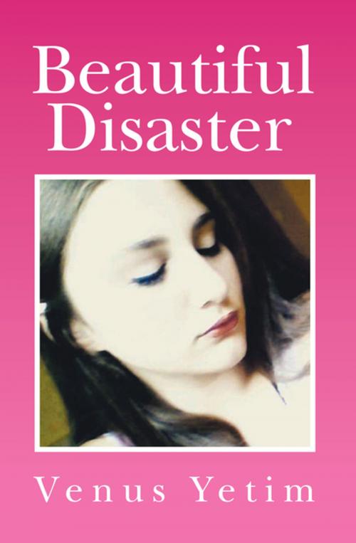 Cover of the book Beautiful Disaster by Venus Yetim, Xlibris US