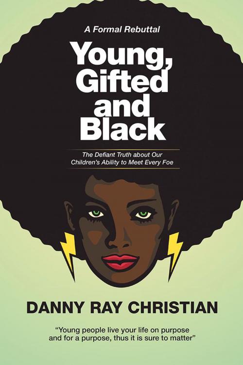 Cover of the book Young, Gifted and Black by Danny Ray Christian, Xlibris US