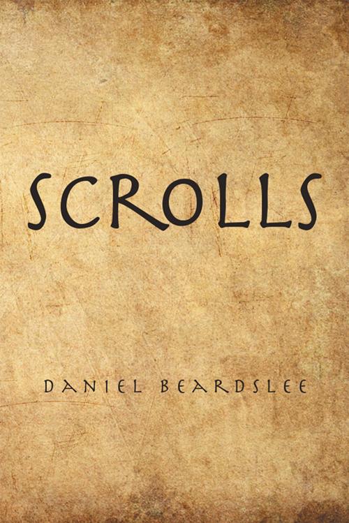 Cover of the book Scrolls by Daniel Beardslee, Xlibris US