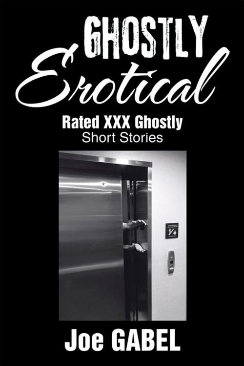 Cover of the book Ghostly Erotical by Joe Gabel, Xlibris US