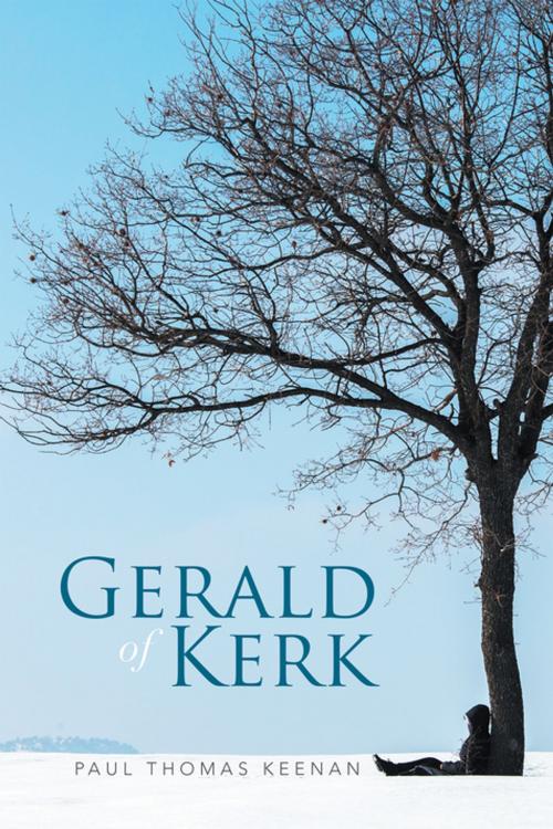 Cover of the book Gerald of Kerk by Paul Thomas Keenan, Xlibris US