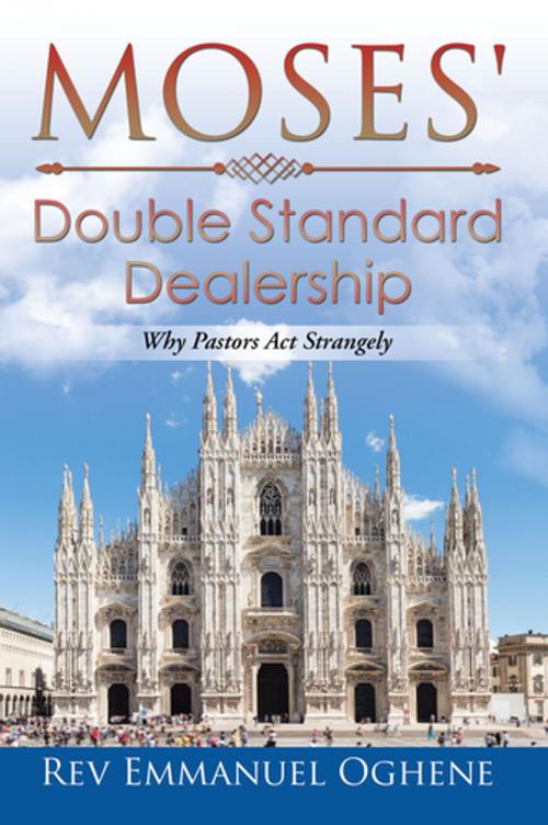 Cover of the book Moses’ Double Standard Dealership by Rev Emmanuel Oghene, Xlibris UK