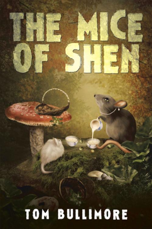 Cover of the book The Mice of Shen by Tom Bullimore, Xlibris UK