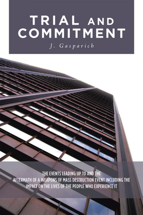 Cover of the book Trial and Commitment by J. Gasparich, AuthorHouse