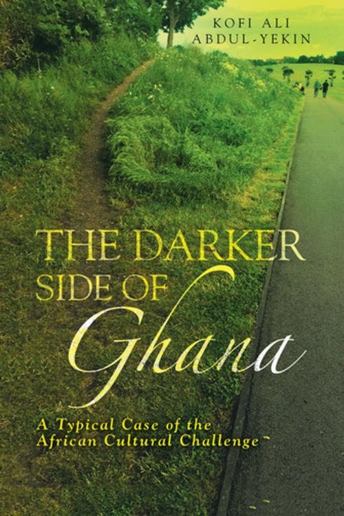 Cover of the book The Darker Side of Ghana by Kofi Ali Abdul-Yekin, AuthorHouse UK