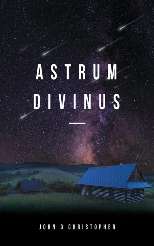 Cover of the book Astrum Divinus by John D Christopher, AuthorHouse