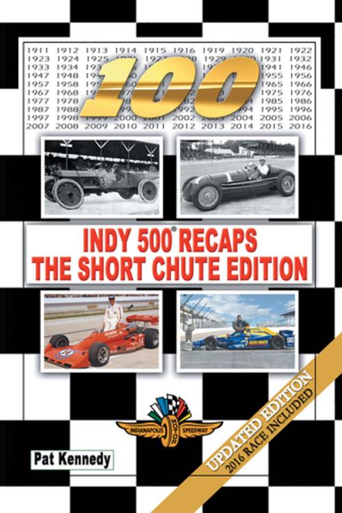 Cover of the book Indy 500 Recaps—The Short Chute Edition by Pat Kennedy, AuthorHouse