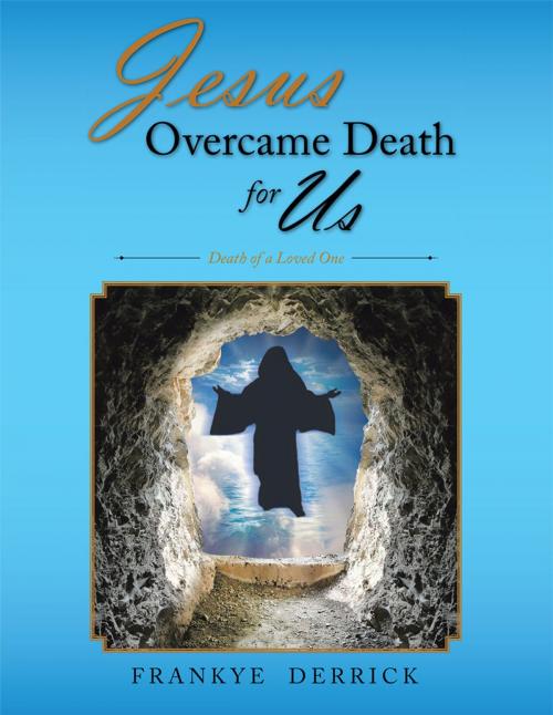 Cover of the book Jesus Overcame Death for Us by Frankye Derrick, AuthorHouse
