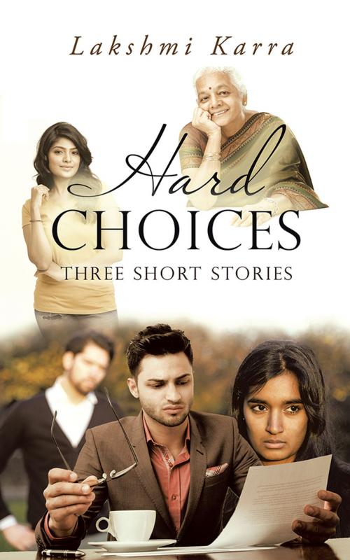 Cover of the book Hard Choices by Lakshmi Karra, AuthorHouse