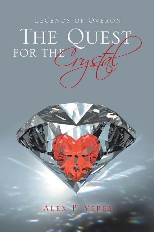 Cover of the book The Quest for the Crystal by Alex P. Veres, AuthorHouse