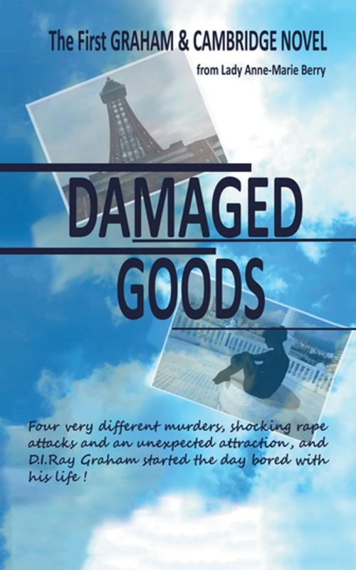 Cover of the book Damaged Goods by Lady Anne-Marie Berry, AuthorHouse UK