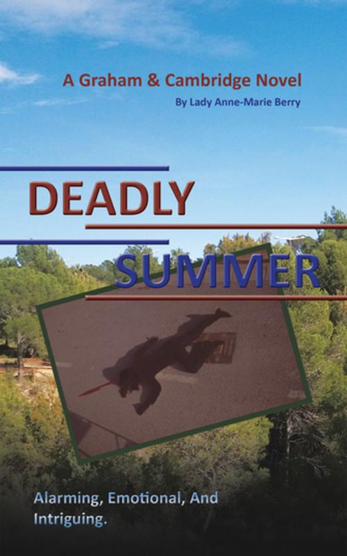 Cover of the book Deadly Summer by Lady Anne-Marie Berry, AuthorHouse UK