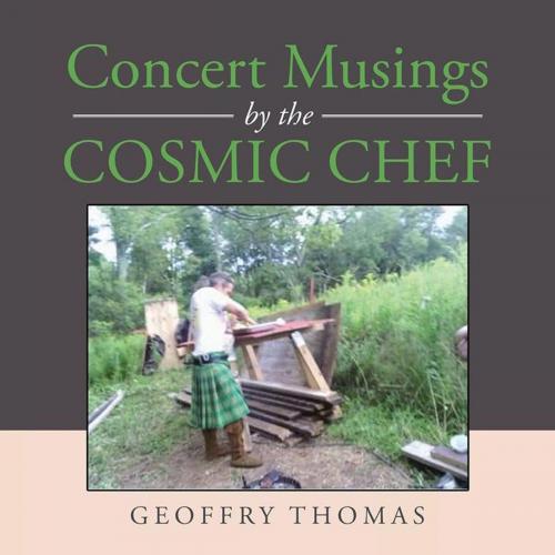 Cover of the book Concert Musings by the Cosmic Chef by Geoffry Thomas, AuthorHouse