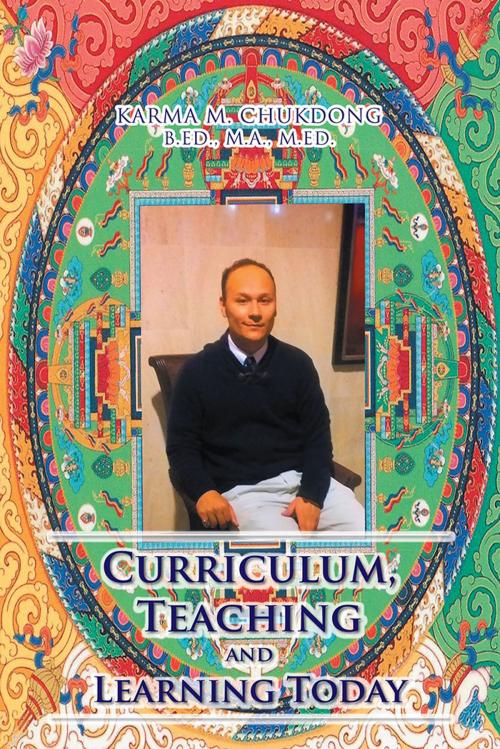 Cover of the book Curriculum, Teaching and Learning Today by Karma M. Chukdong, AuthorHouse