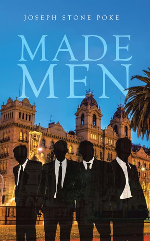 Cover of the book Made Men by Joseph Stone Poke, AuthorHouse