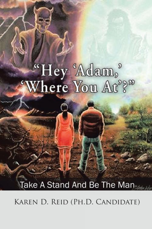 Cover of the book “Hey ‘Adam,’ ‘Where You At’?” by Karen D. Reid, AuthorHouse