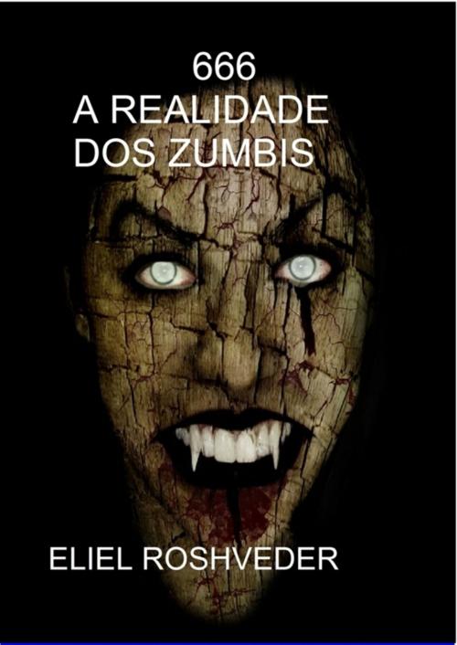 Cover of the book A REALIDADE DOS ZUMBIS by Eliel Roshveder, Bibliomundi